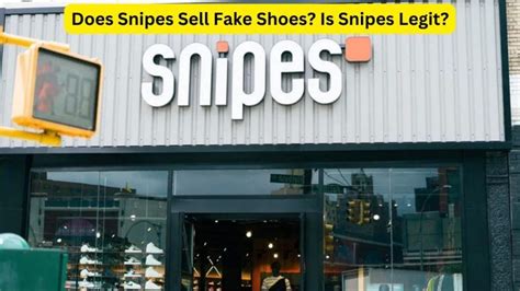 do snipes sell fake shoes|snipes shoes authentic.